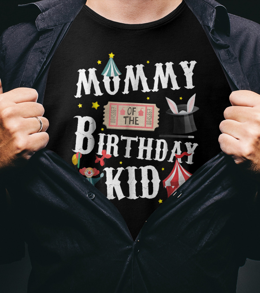 Mummy Of The Birthday Kid Ringmaster Circus Clown Tent Magic Hat T-Shirt