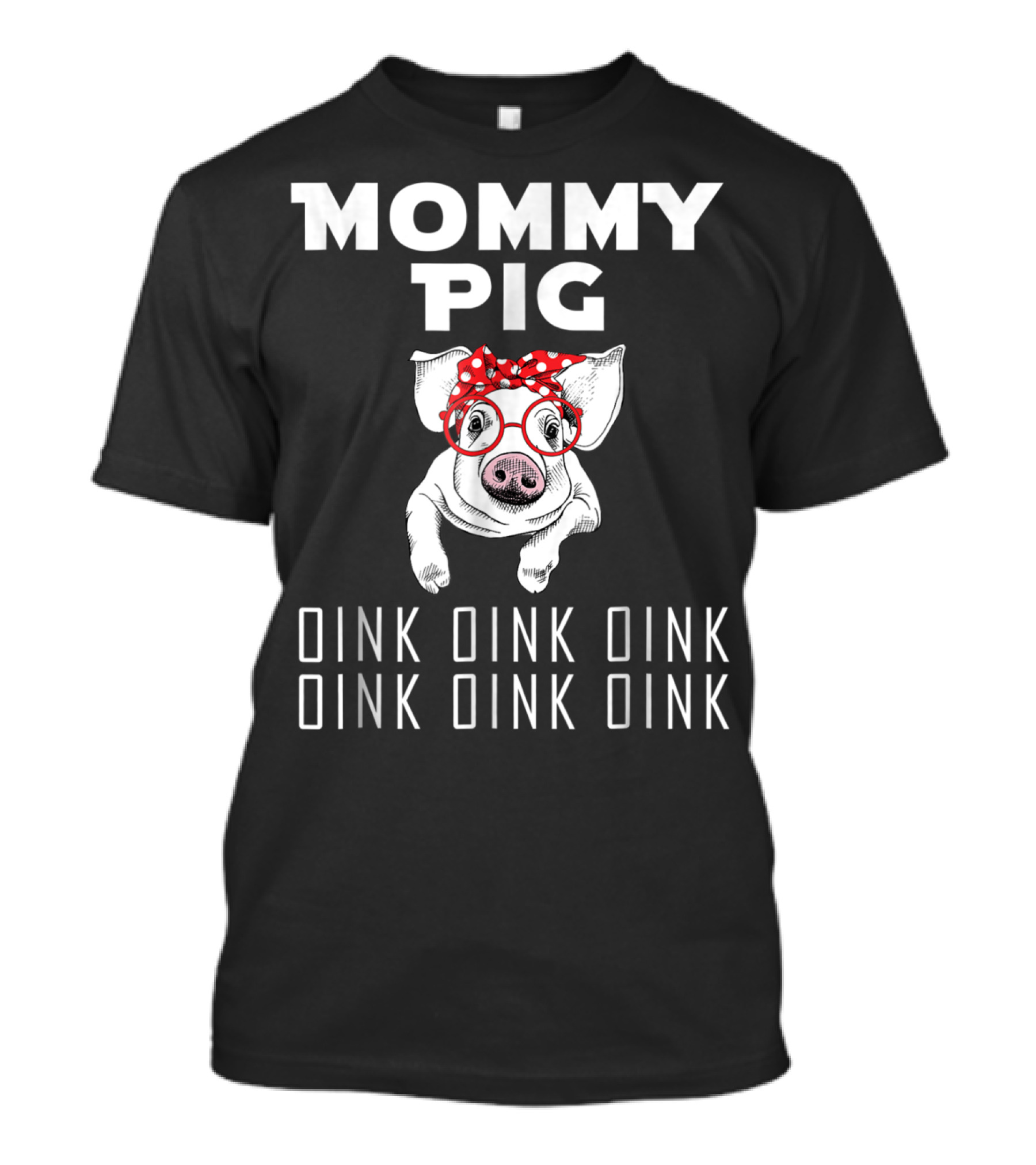 Mommy Pig Oink Oink Oink Oink Oink Oink Red Bow Glasses T-Shirt