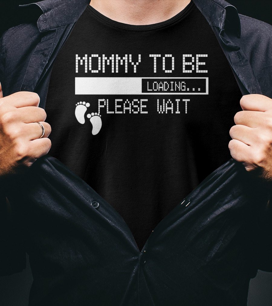 Mommy To Be Loading Please Wait Baby Feet Humorous Pregnancy Announcement T-Shirt