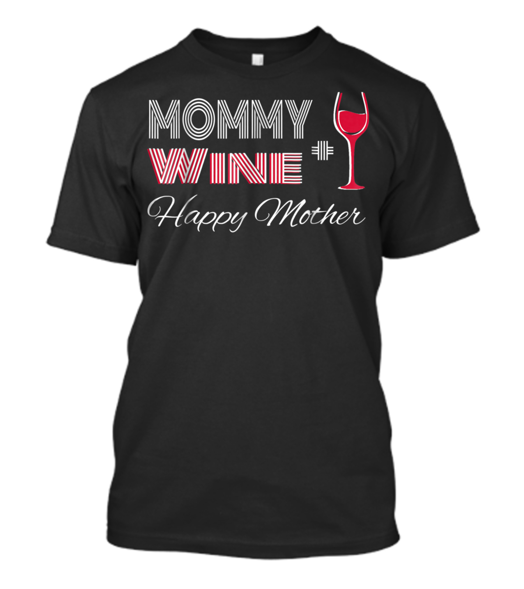 Mommy Wine Happy Mother Wine Glass T-Shirt