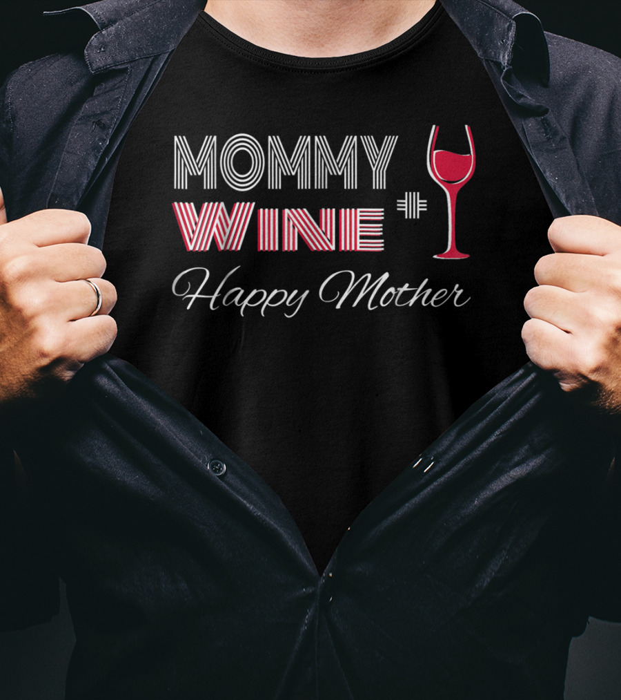 Mommy Wine Happy Mother Wine Glass T-Shirt