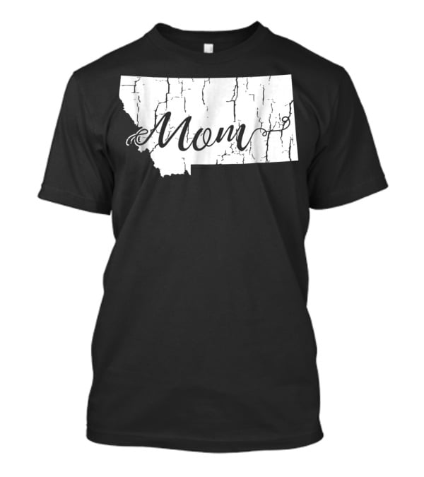 Montana Mom State Silhouette With Cracked Texture For Mothers54 T-Shirt