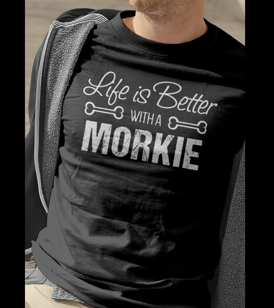 Life Is Better With A Morkie Morkie Mom T-Shirt