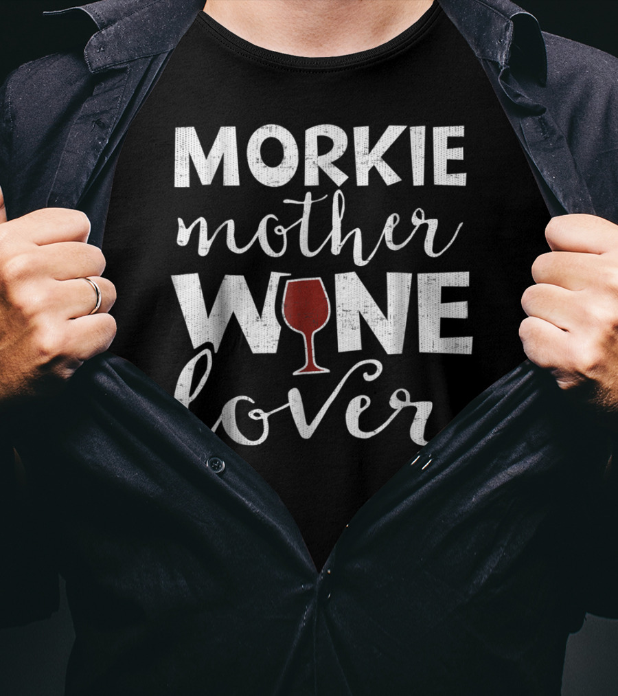 Morkie Mother Wine Lover T-Shirt