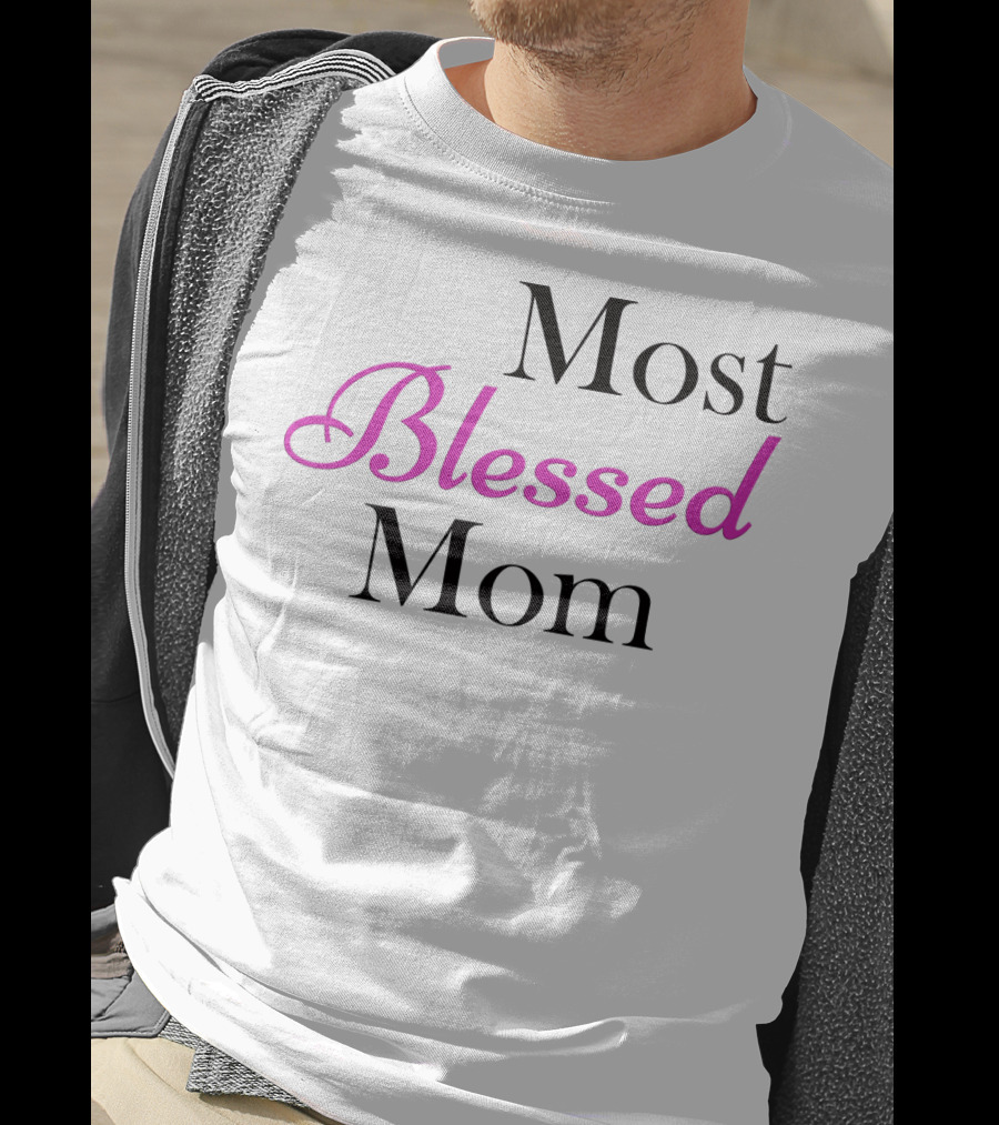 Most Blessed Mom T-Shirt