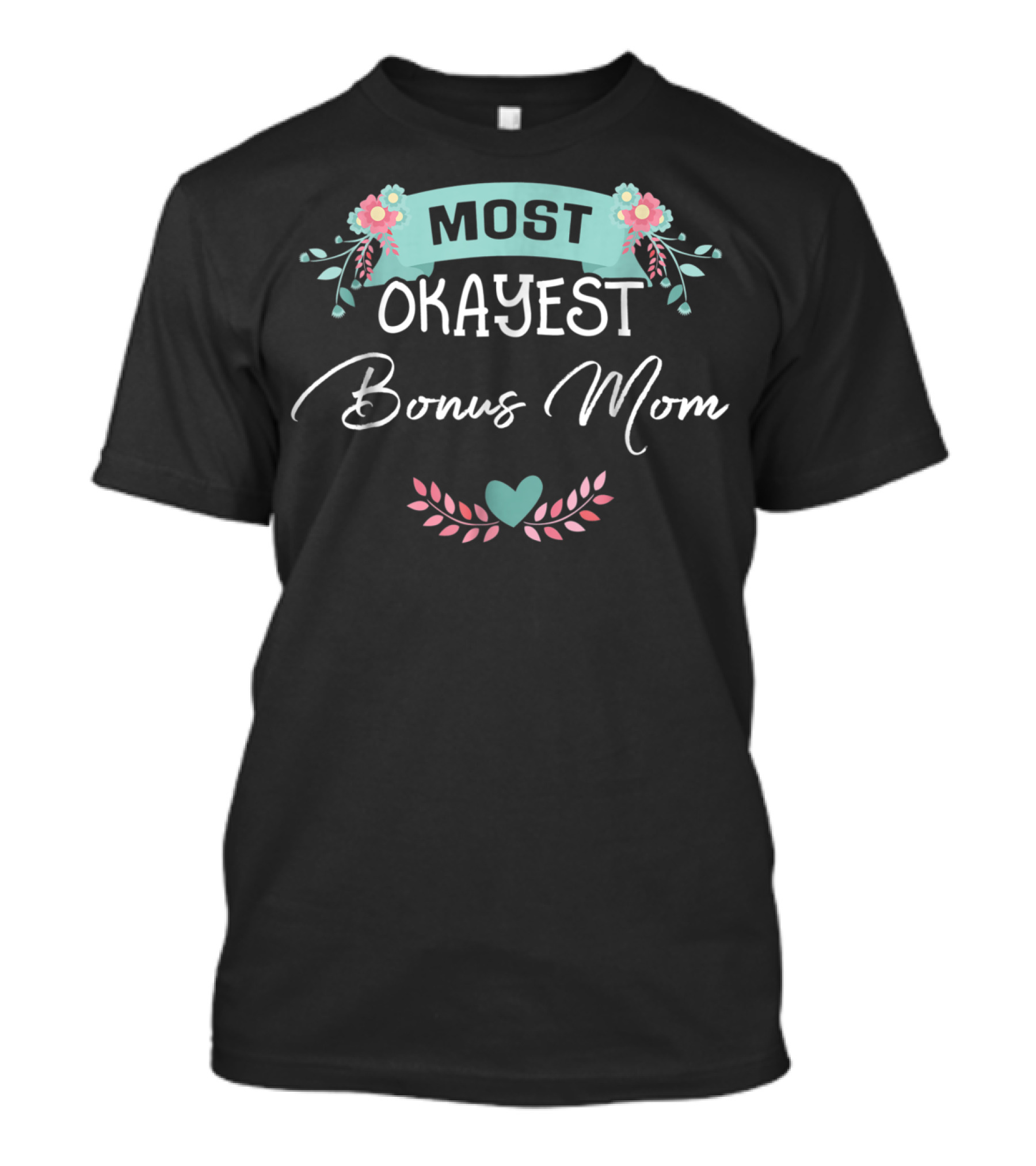 Most Okayest Bonus Mom T-Shirt
