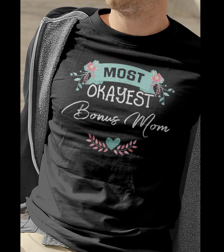 Most Okayest Bonus Mom T-Shirt