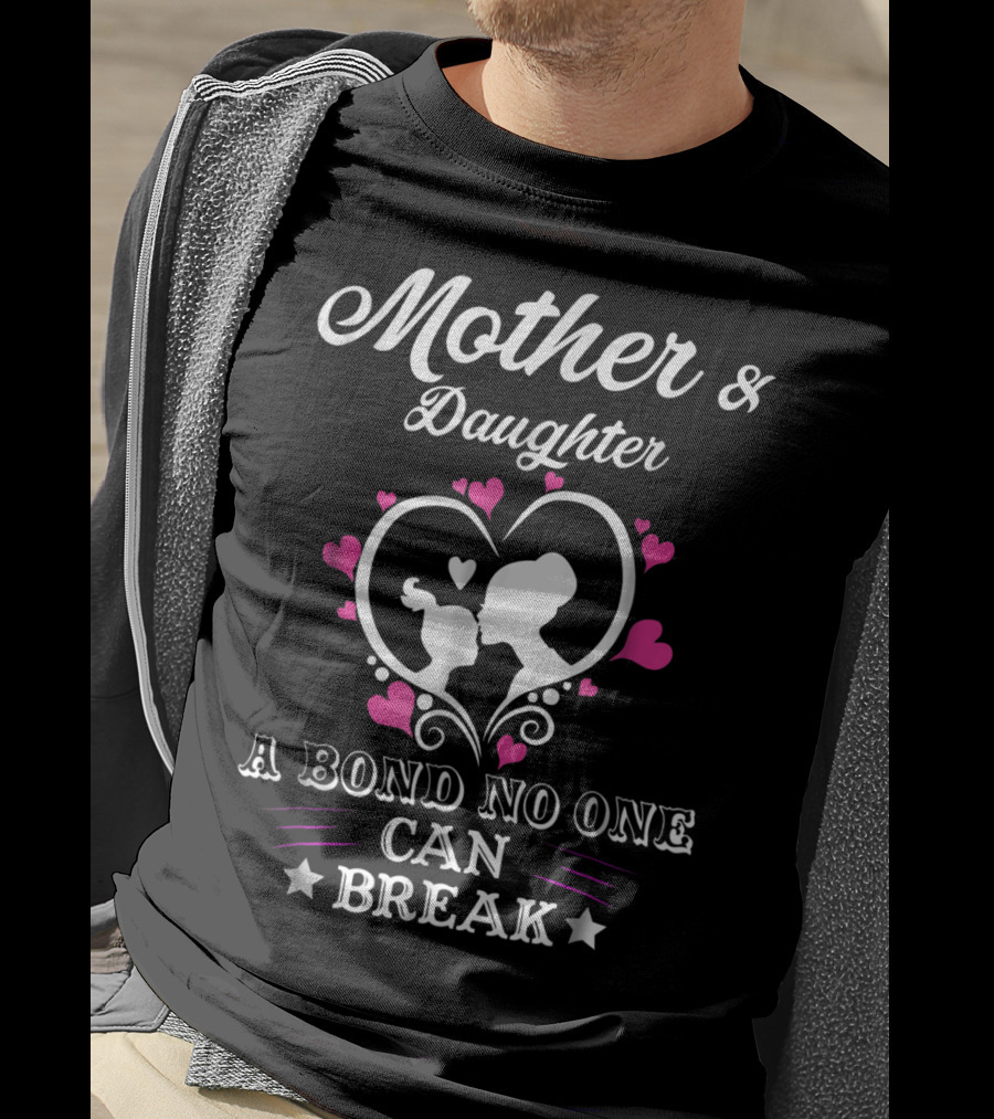 Mother And Daughter A Bond No One Can Break T-Shirt