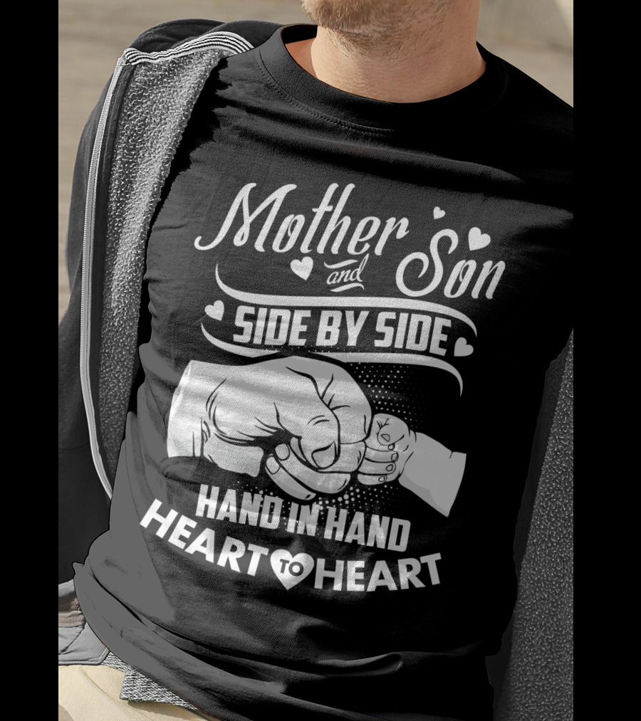 Mother And Son Side By Side Hand In Hand Heart To Heart T-Shirt