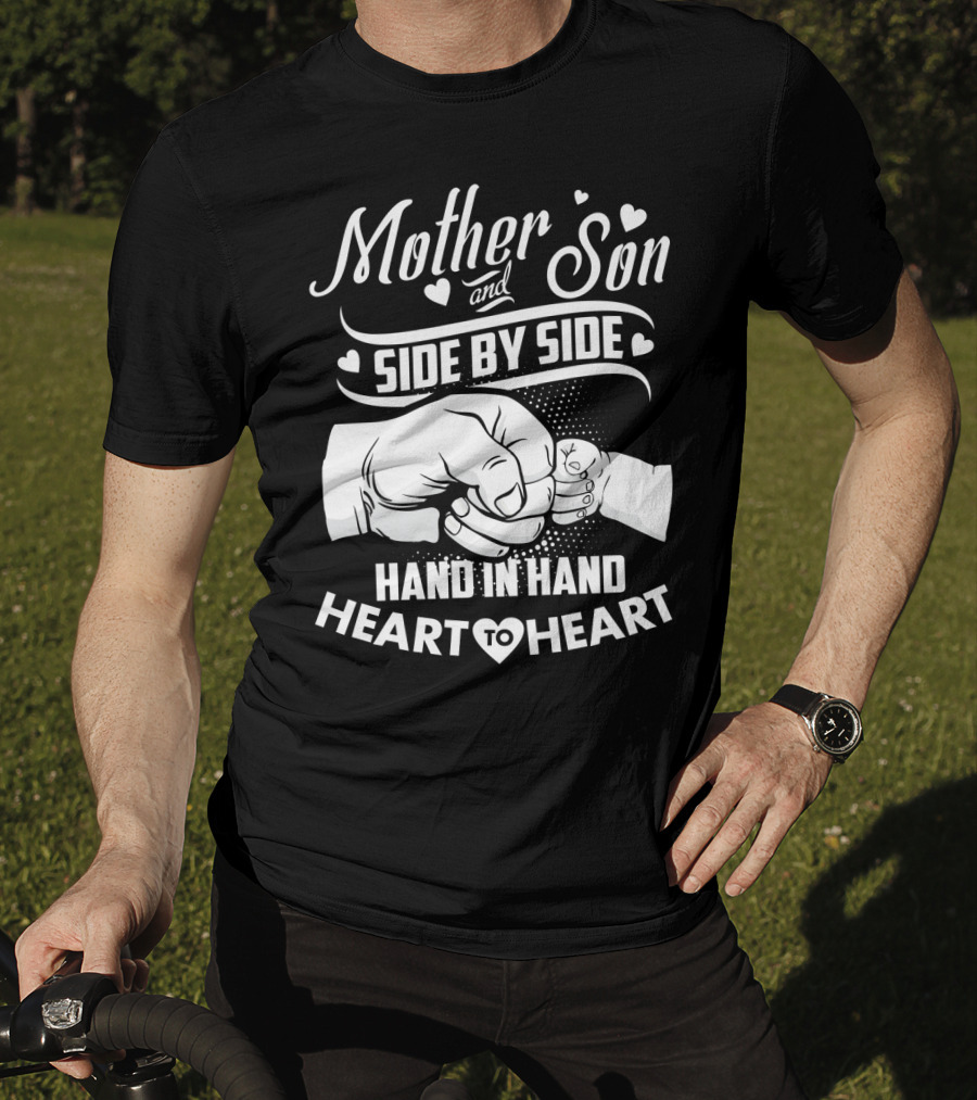 Mother And Son Side By Side Hand In Hand Heart To Heart T-Shirt