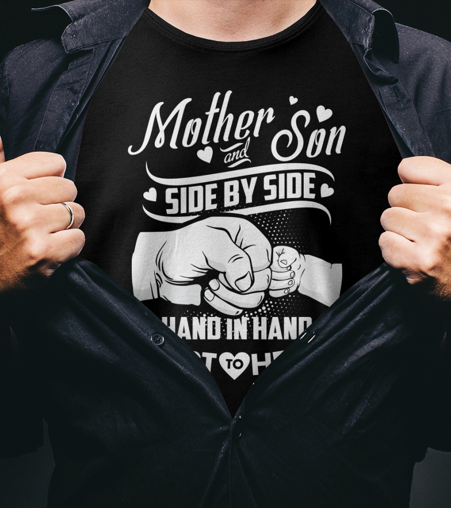 Mother And Son Side By Side Hand In Hand Heart To Heart T-Shirt