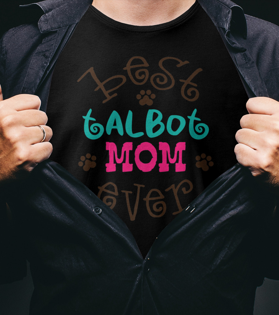 Best Talbot Dog Mom Ever T-Shirt
