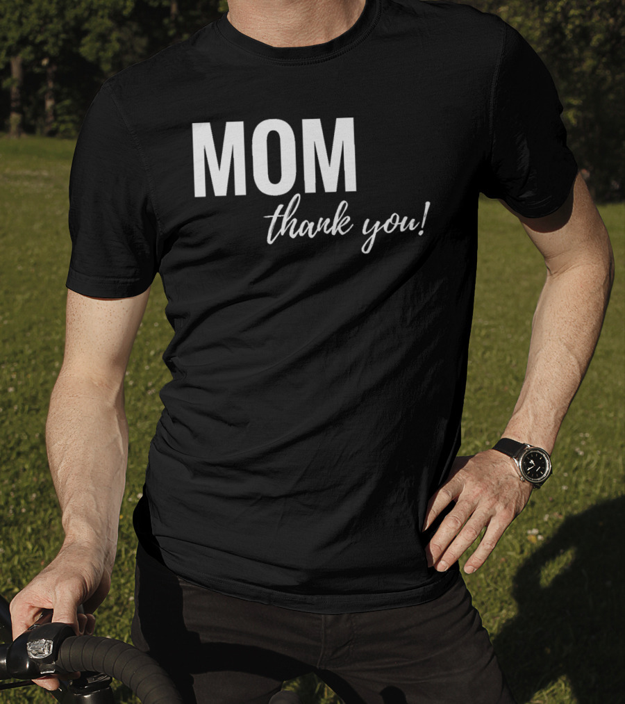 Mom Thank You Mother's Day T-Shirt