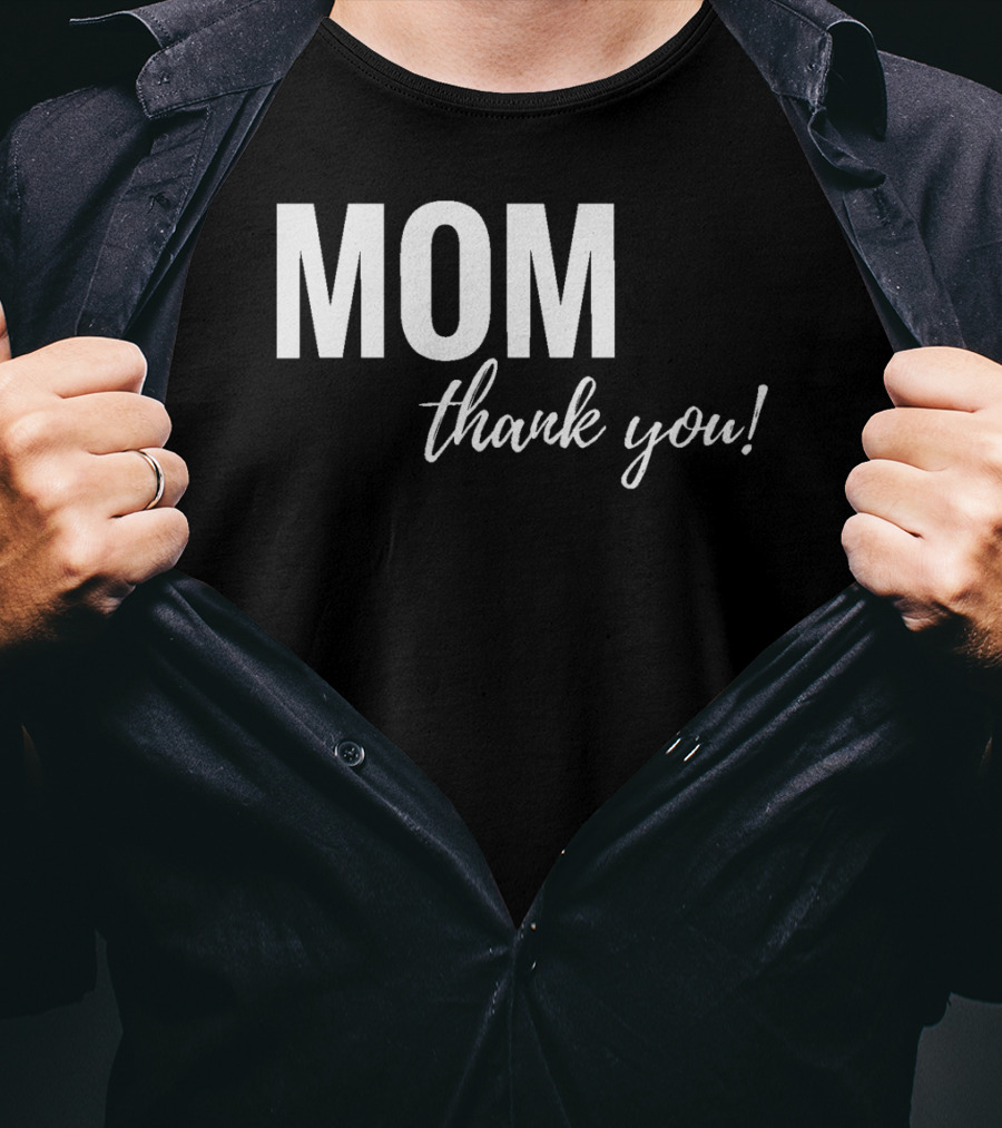 Mom Thank You Mother's Day T-Shirt