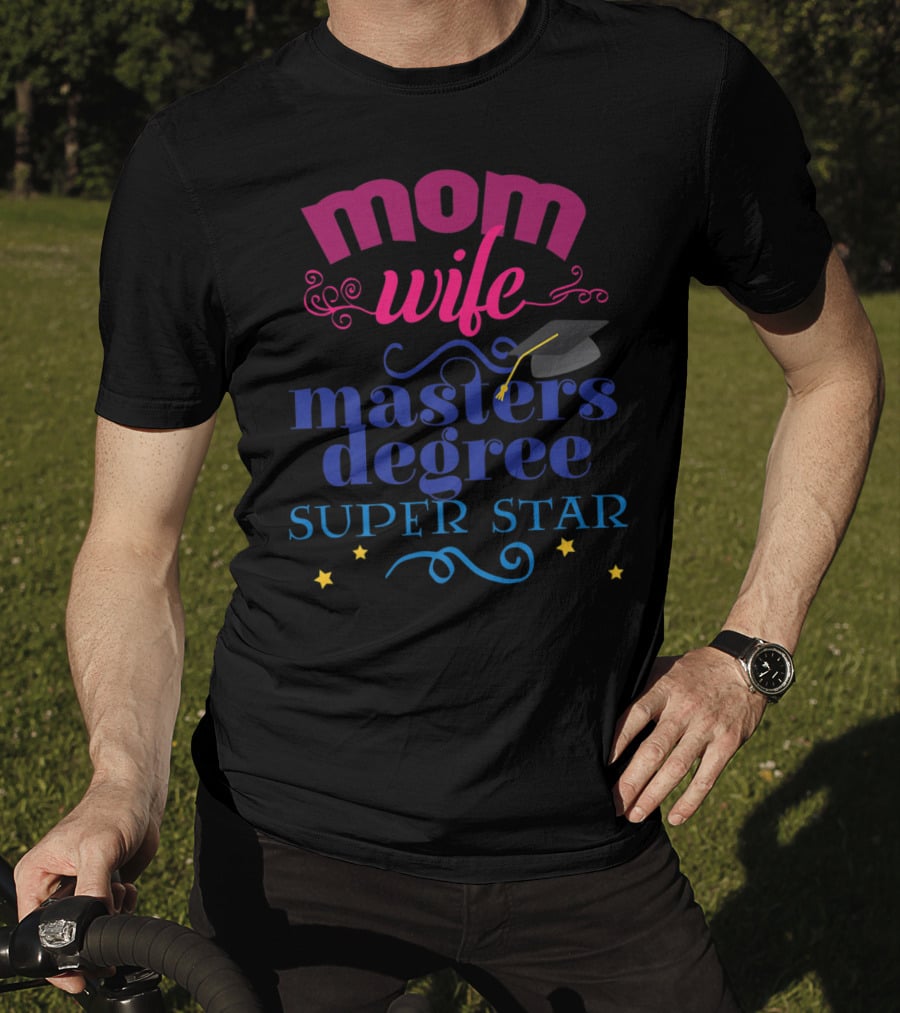 Mom Wife Masters Degree Super Star T-Shirt