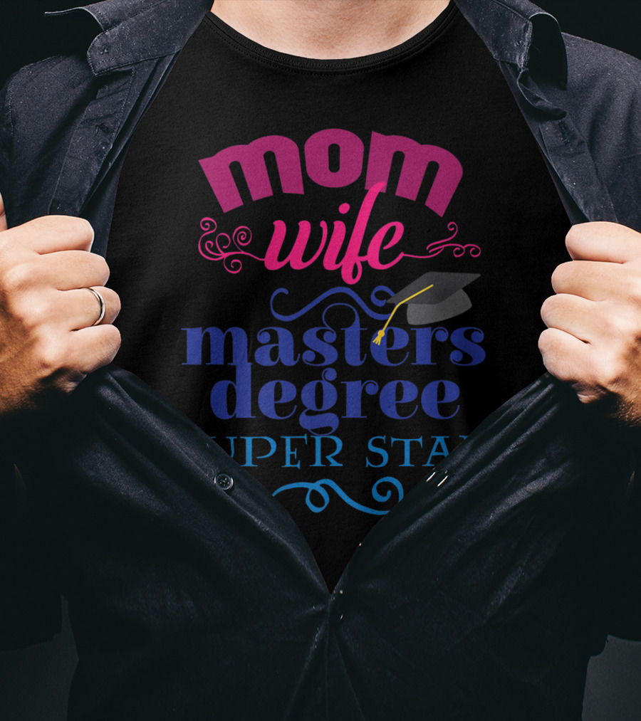 Mom Wife Masters Degree Super Star T-Shirt