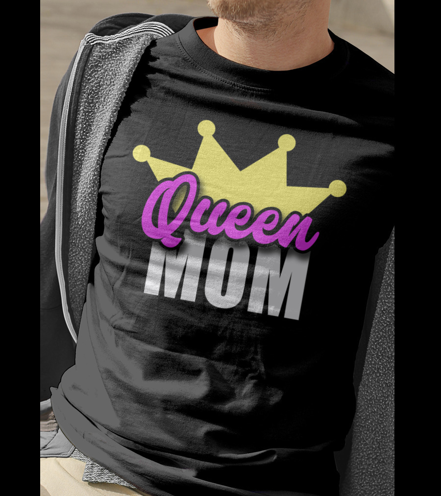 Queen Mom Ever Mothers Day Best Love T-Shirt