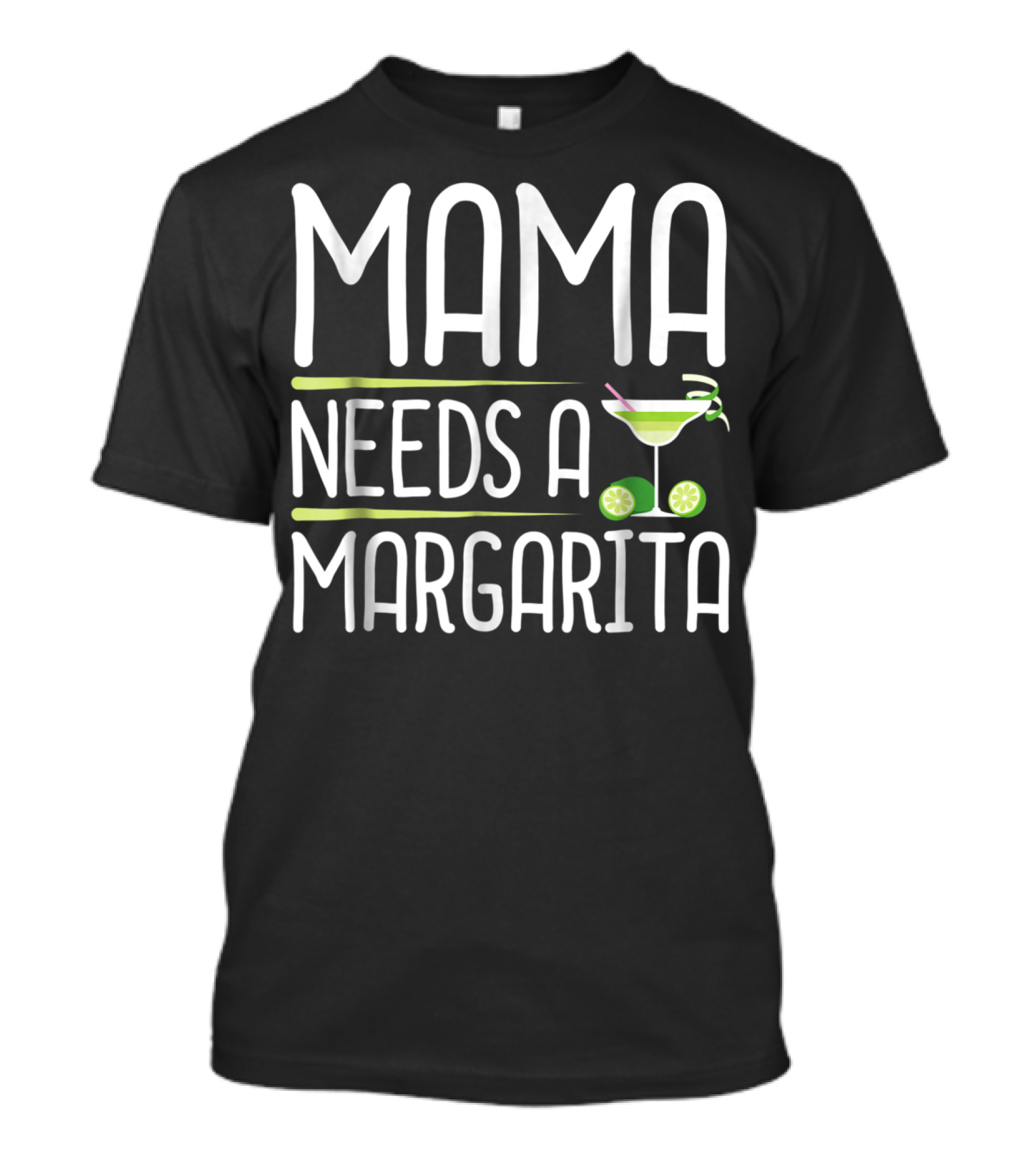 Mama Needs A Margarita Mothers Day Drink T-Shirt