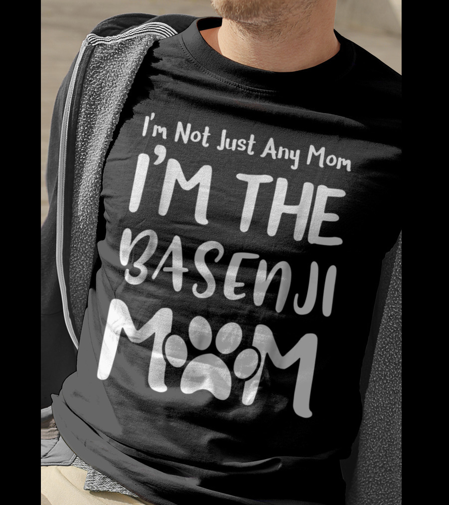 I'm Not Just Any Mom I'm The Basenji Mom T-Shirt