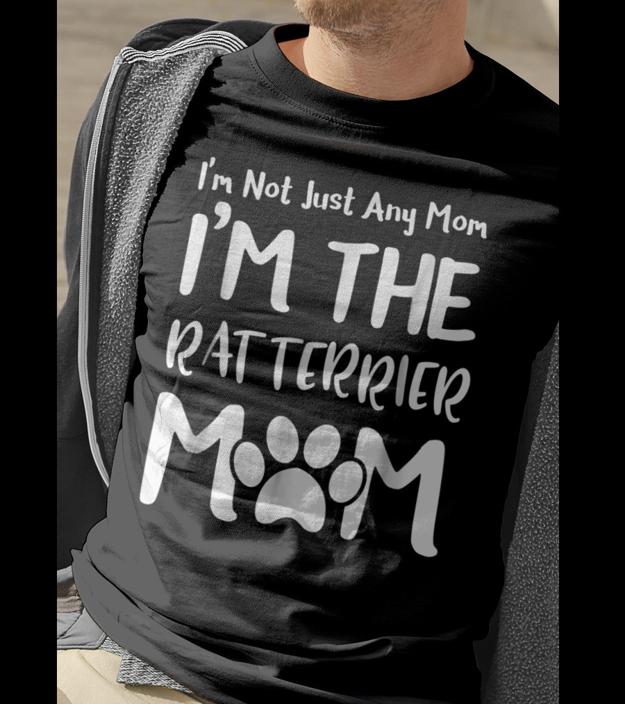 I'm Not Just Any Mom I'm The Rat Terrier Mom T-Shirt