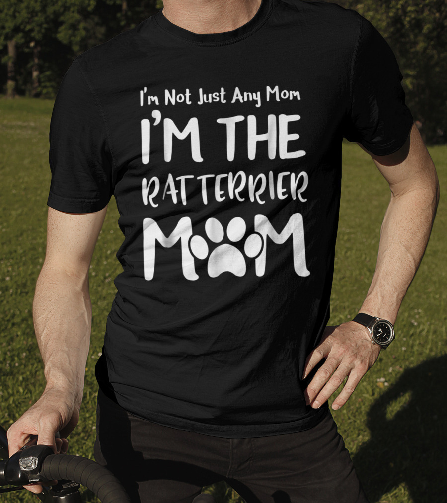 I'm Not Just Any Mom I'm The Rat Terrier Mom T-Shirt