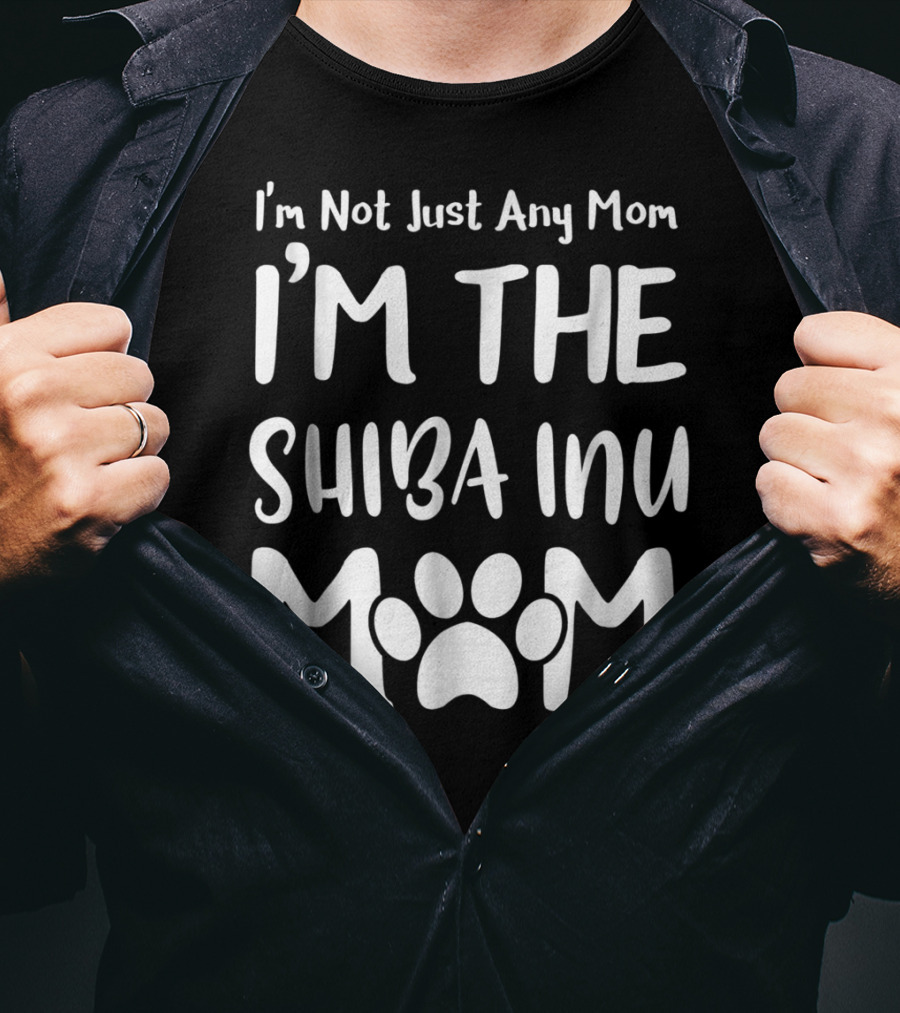 I'm Not Just Any Mom I'm The Shiba Inu Mom T-Shirt
