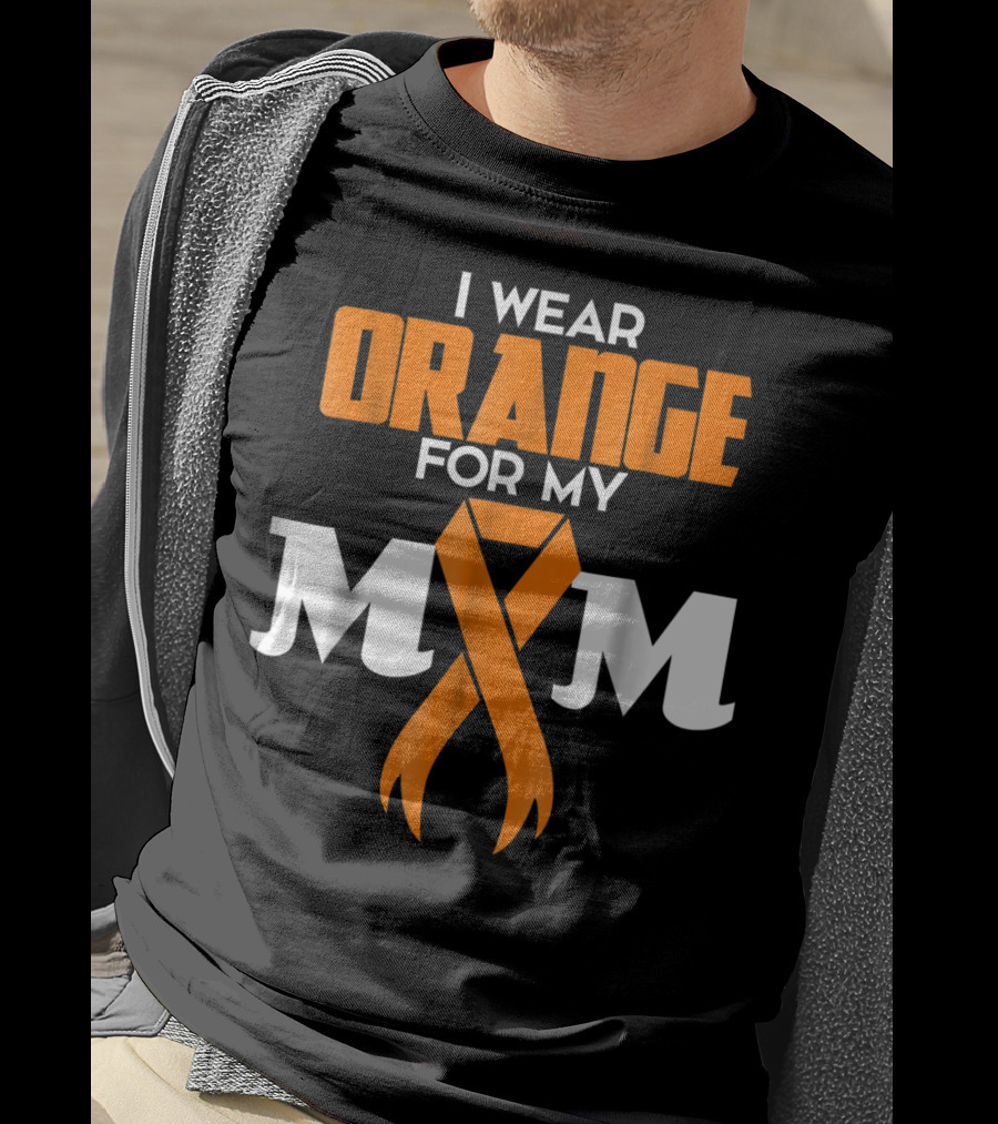I Wear Orange For My Mom Multiple Sclerosis Awareness Support Survivor T-Shirt