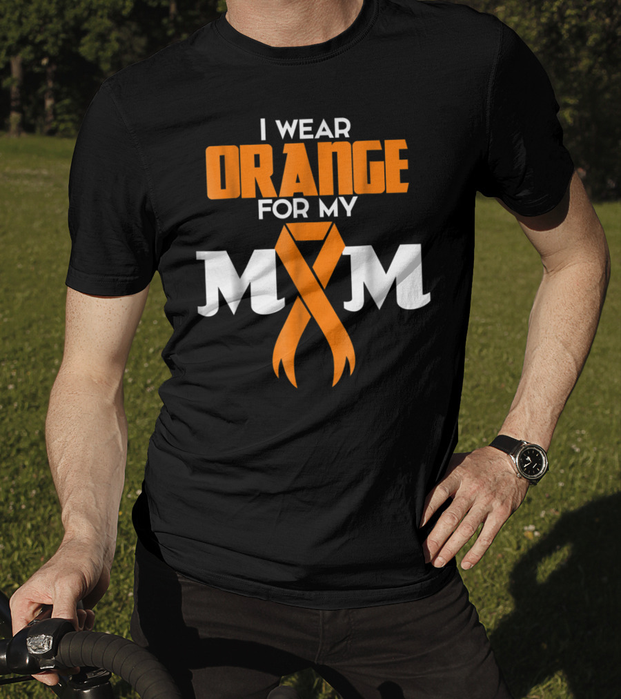 I Wear Orange For My Mom Multiple Sclerosis Awareness Support Survivor T-Shirt