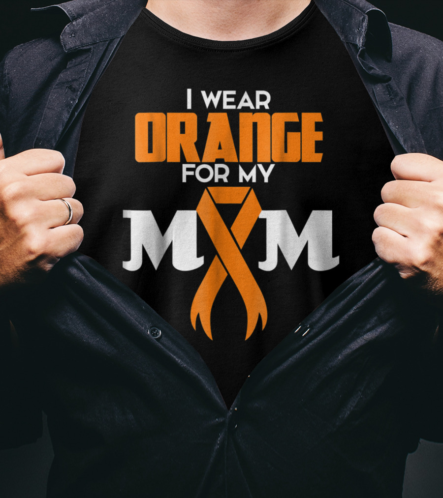 I Wear Orange For My Mom Multiple Sclerosis Awareness Support Survivor T-Shirt