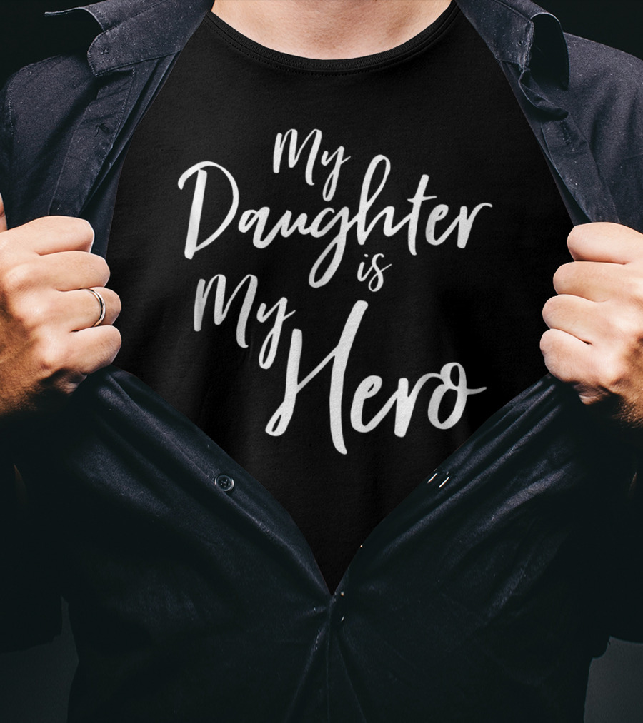 My Daughter Is My Hero Cancer Survivor Dad Heroic T-Shirt