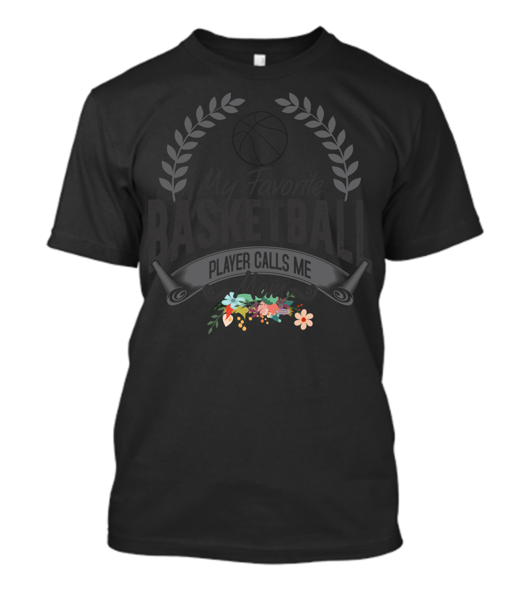 My Favorite Basketball Player Calls Me Mom With Floral Accents T-Shirt