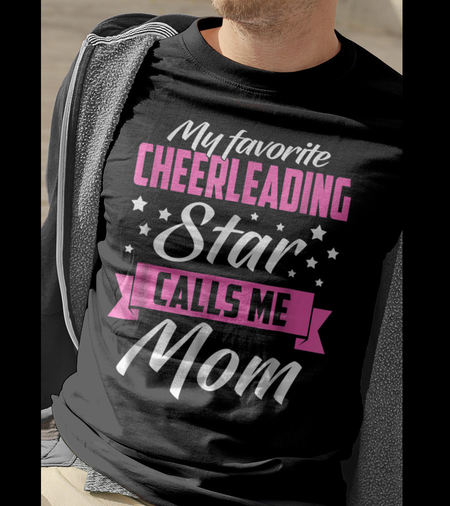 My Favorite Cheerleading Star Calls Me Mom T-Shirt
