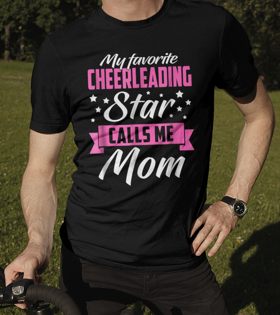 My Favorite Cheerleading Star Calls Me Mom T-Shirt