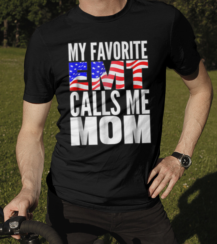 My Favorite EMT Calls Me Mom American Flag T-Shirt