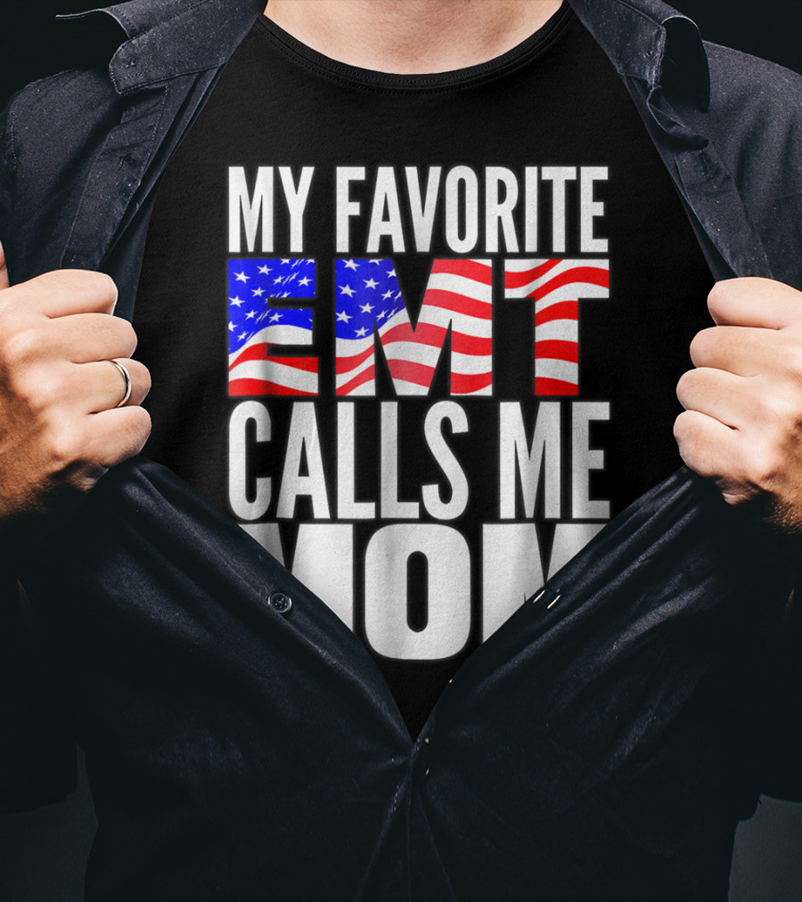 My Favorite EMT Calls Me Mom American Flag T-Shirt