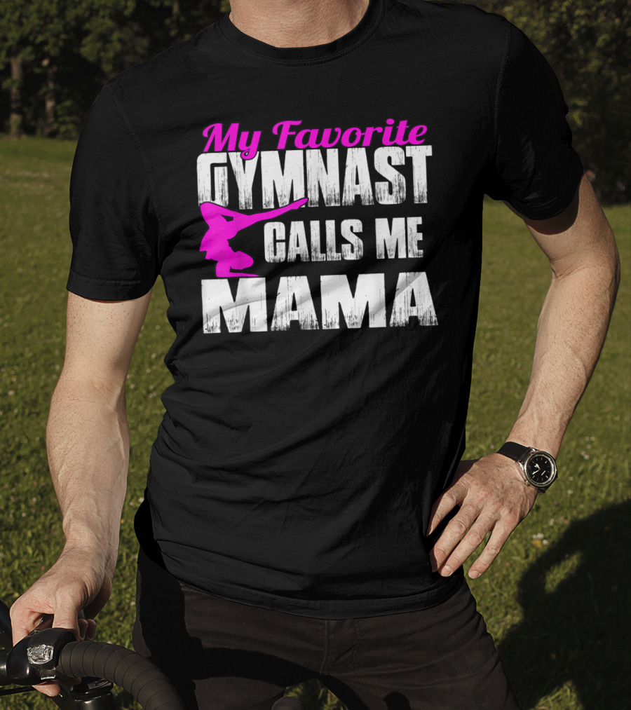 My Favorite Gymnast Calls Me Mama T-Shirt