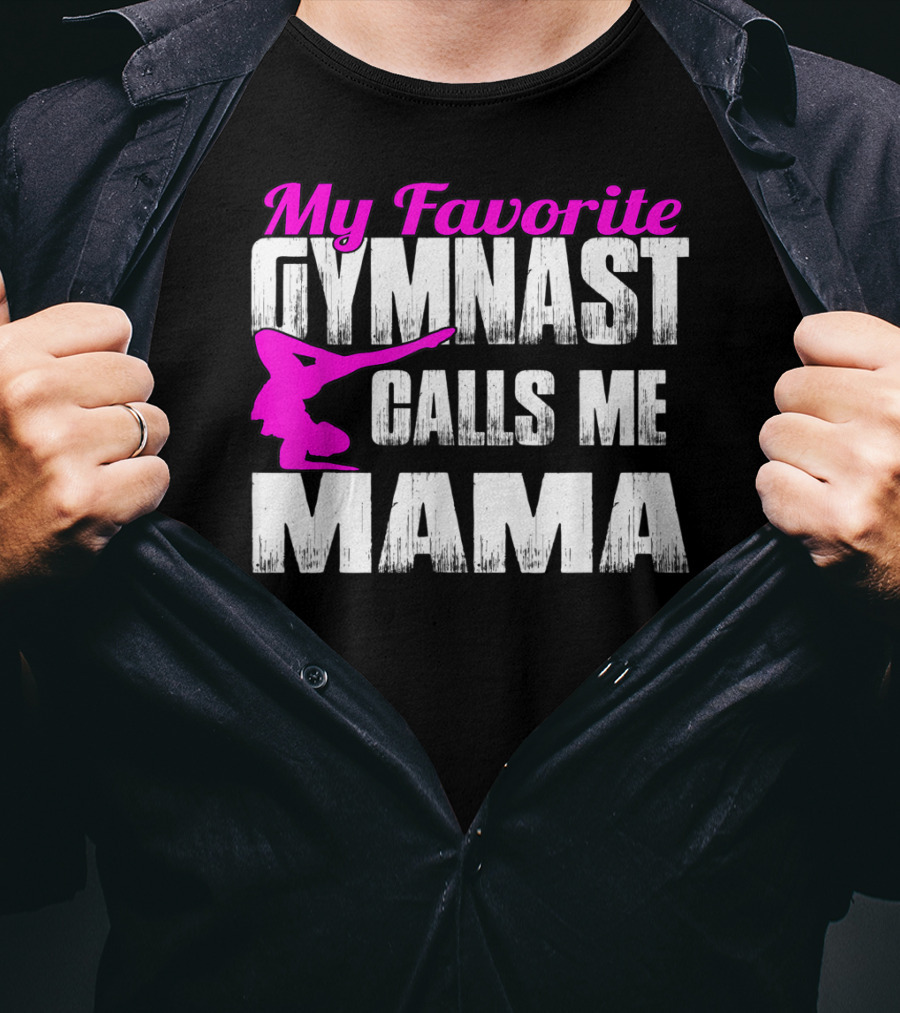 My Favorite Gymnast Calls Me Mama T-Shirt