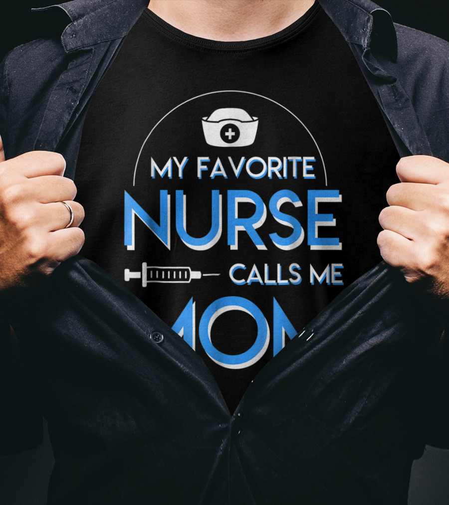 My Favorite Nurse Calls Me Mom Nurse Cap Syringe T-Shirt