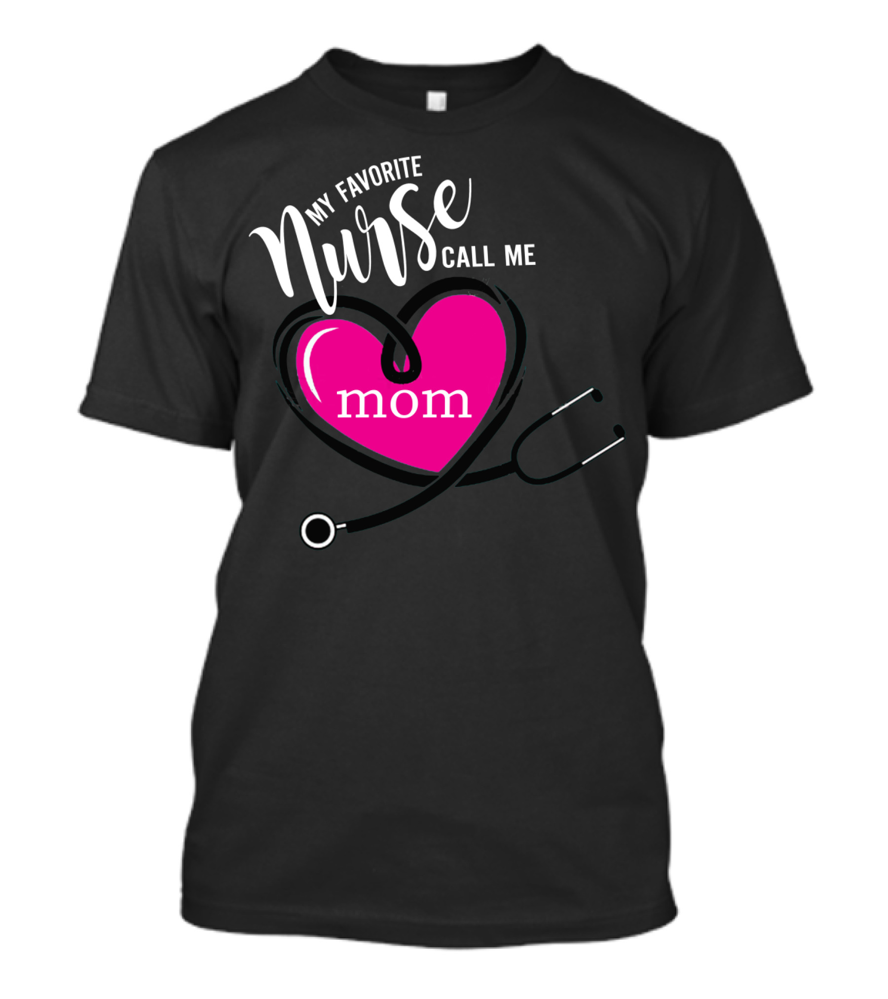 My Favorite Nurse Calls Me Mom Heart Stethoscope T-Shirt