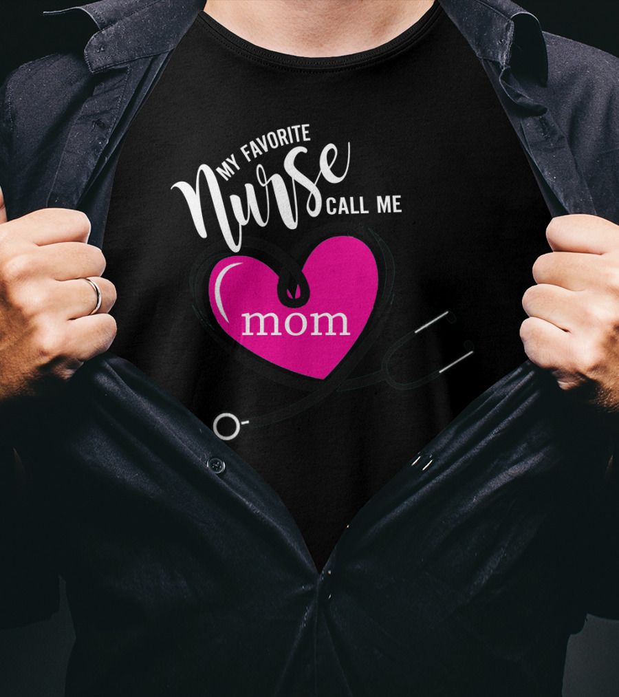 My Favorite Nurse Calls Me Mom Heart Stethoscope T-Shirt