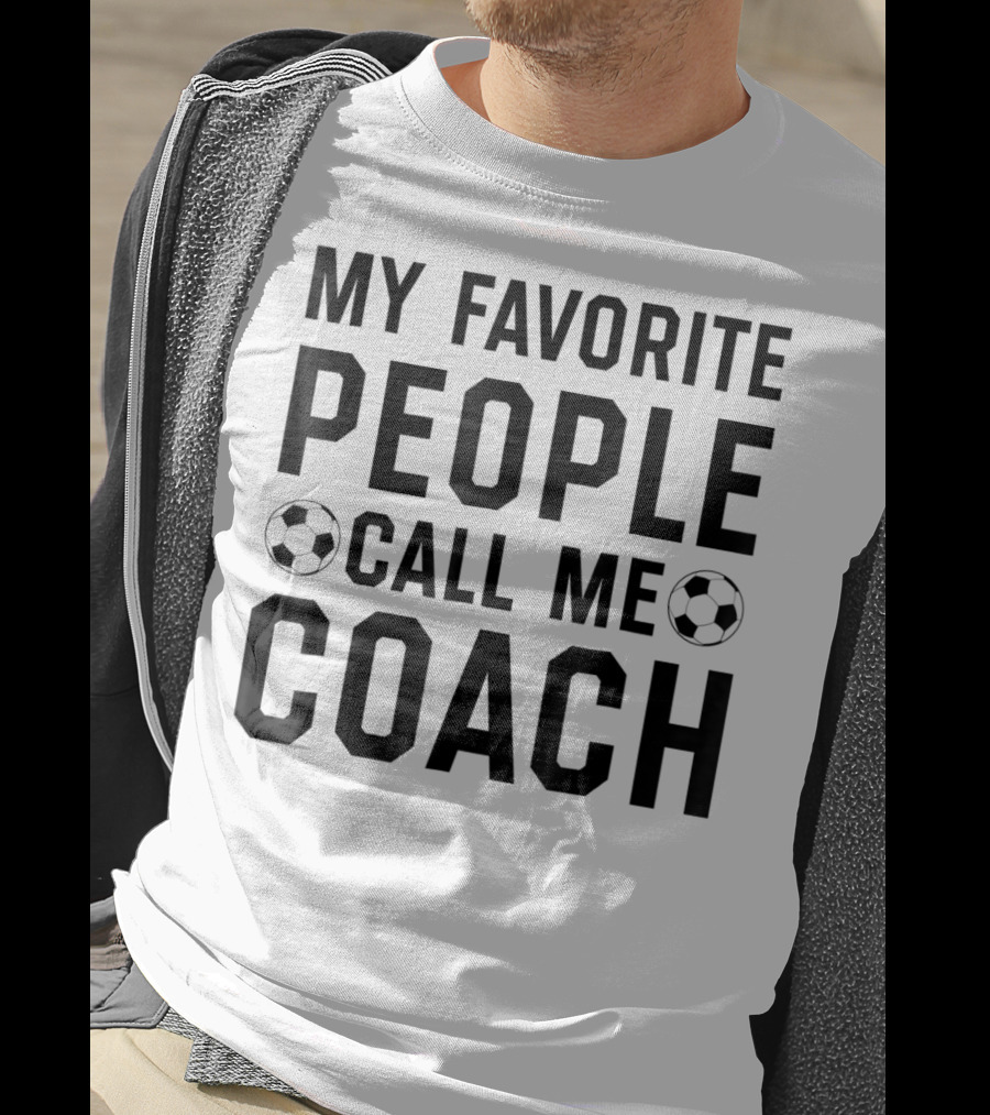 My Favorite People Call Me Coach Soccer T-Shirt