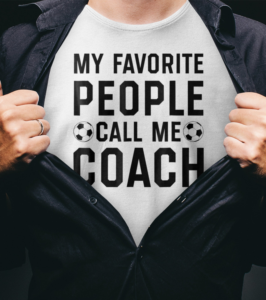 My Favorite People Call Me Coach Soccer T-Shirt