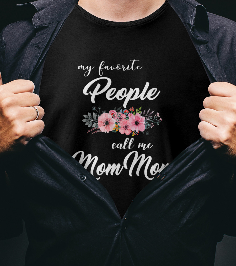 My Favorite People Call Me Mom Mom Floral T-Shirt