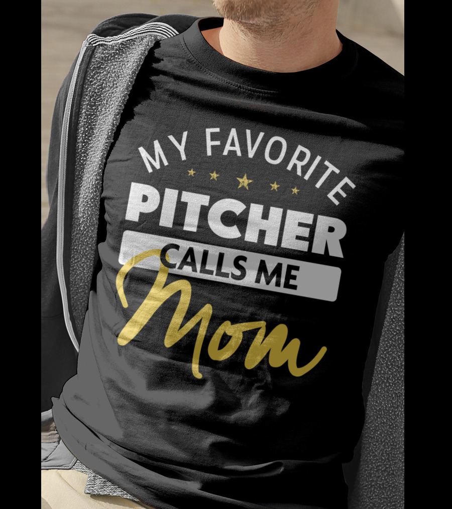 My Favorite Pitcher Calls Me Mom T-Shirt
