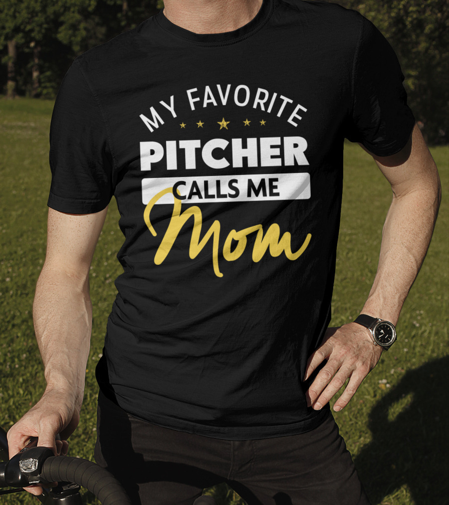 My Favorite Pitcher Calls Me Mom T-Shirt