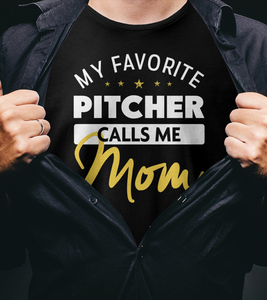 My Favorite Pitcher Calls Me Mom T-Shirt