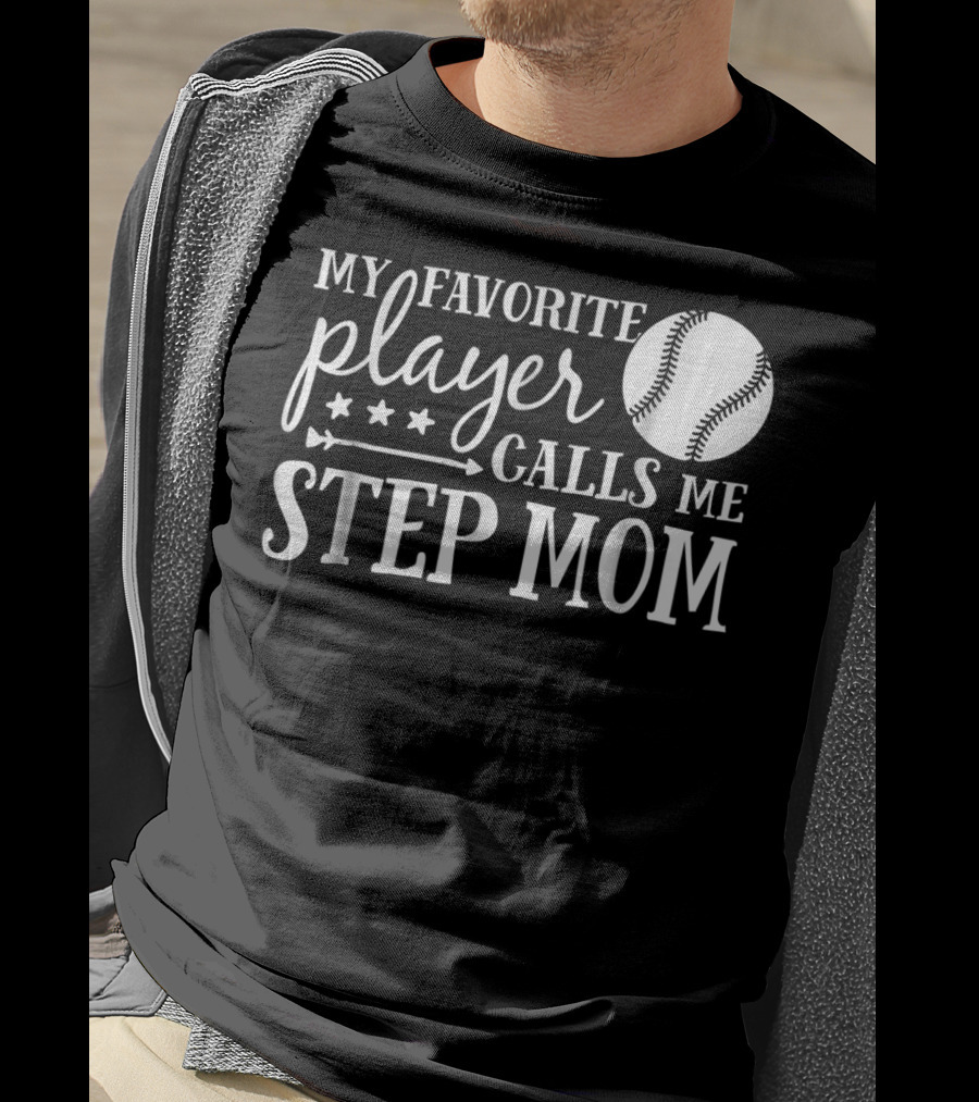 My Favorite Player Calls Me Step Mom Baseball Sport 90 T-Shirt