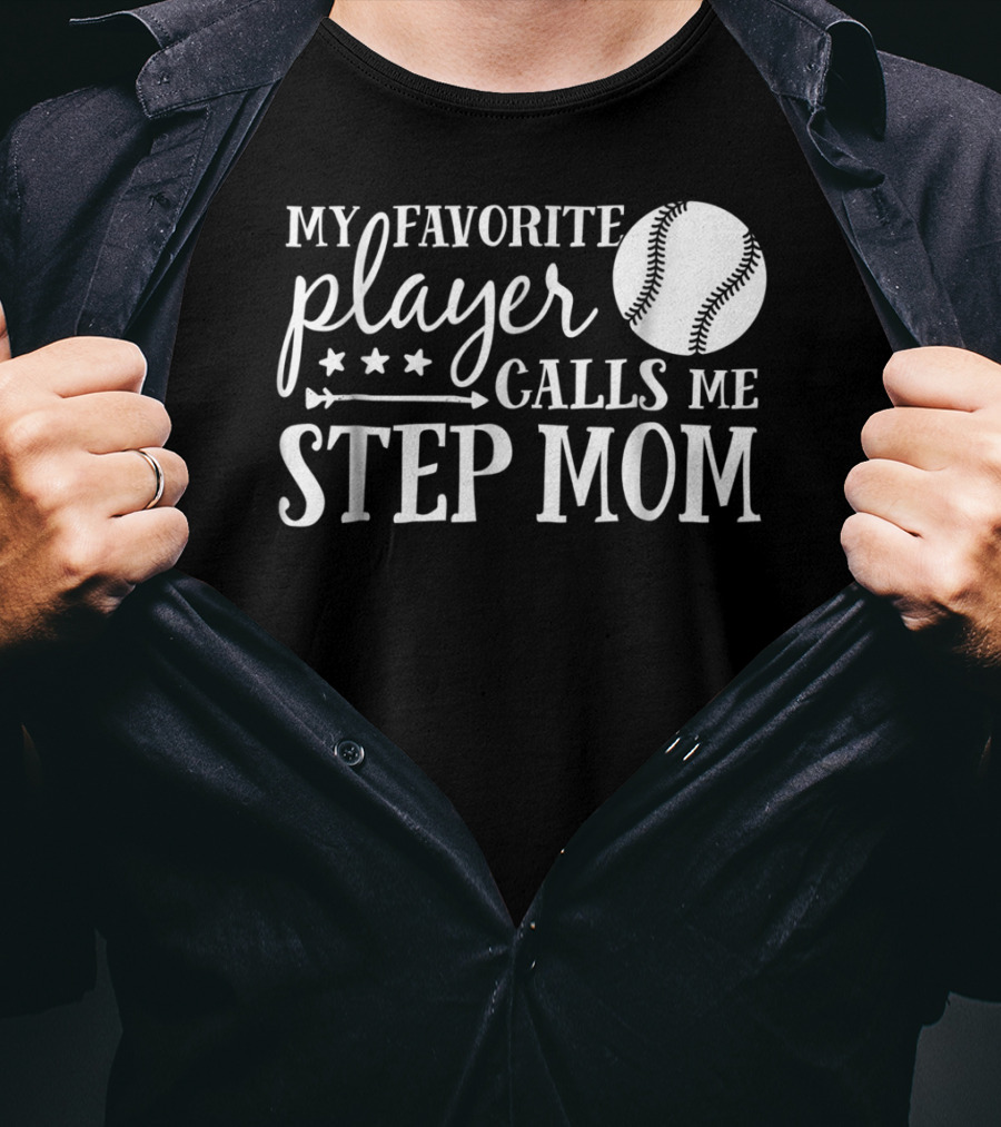 My Favorite Player Calls Me Step Mom Baseball Sport 90 T-Shirt