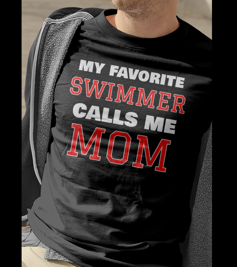 My Favorite Swimmer Calls ME Mom T-Shirt