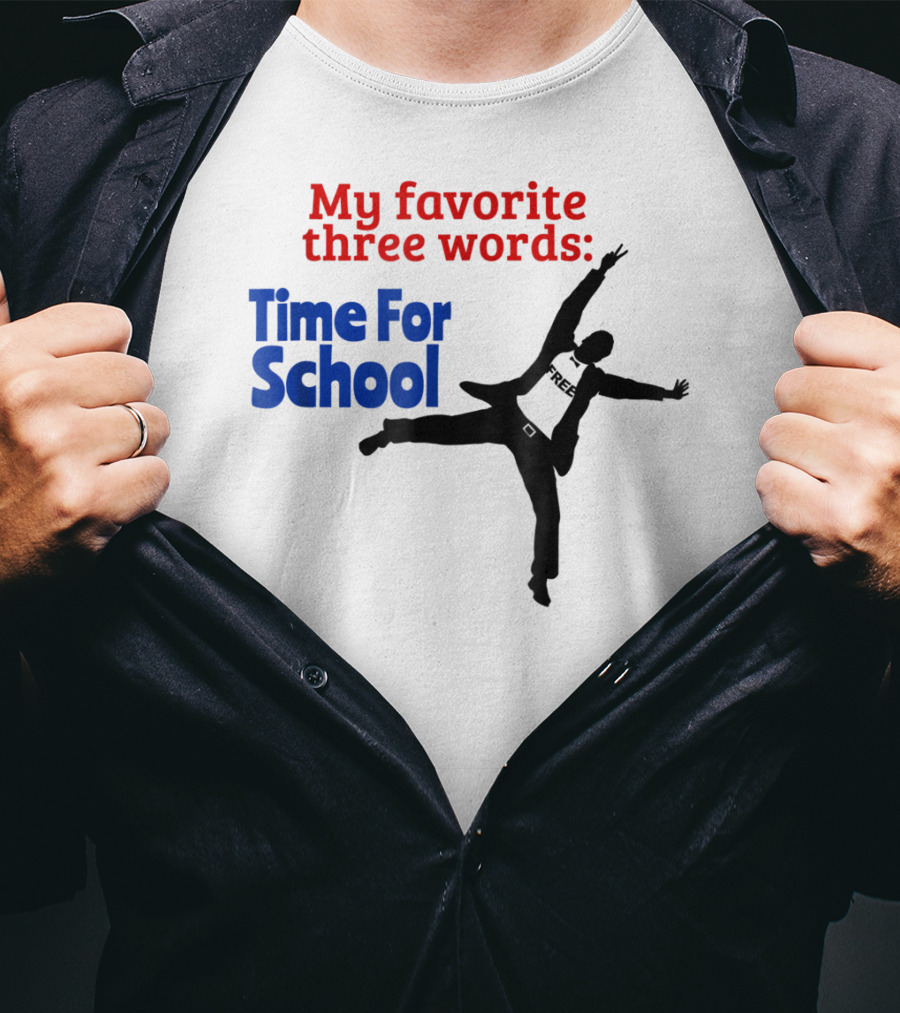 My Favorite Three Words Time For School Jumping T-Shirt